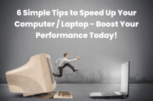6 Simple Tips to Speed Up Your Computer - Boost Your Performance Today!
