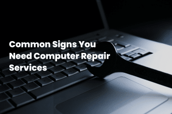 Common Signs You Need Computer Repair Services